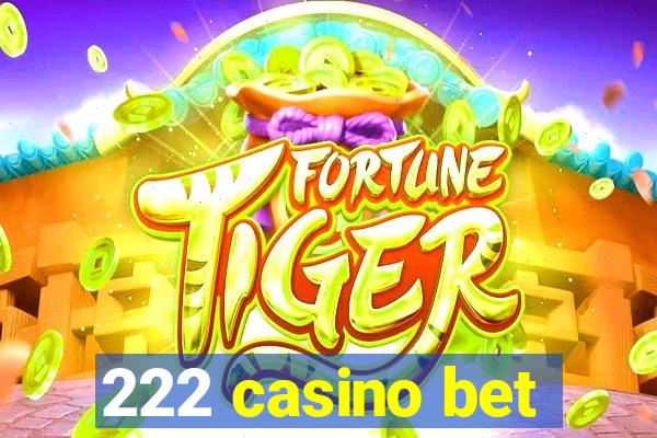 222 casino bet